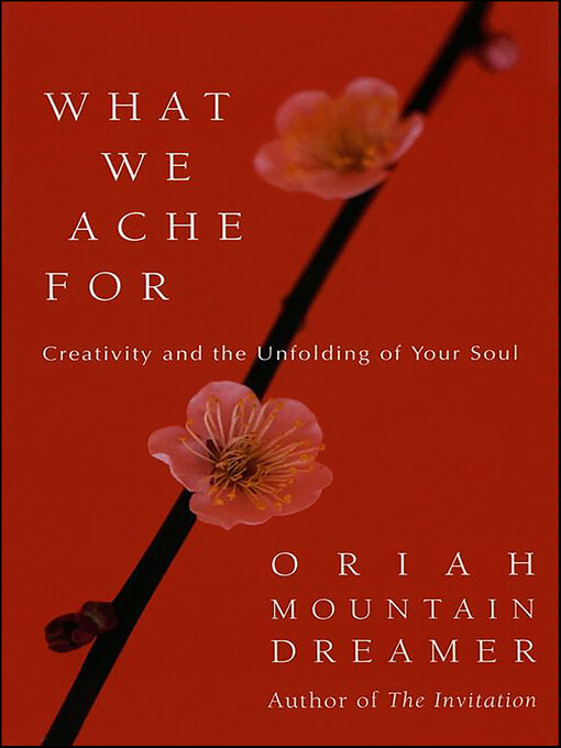 Title details for What We Ache For by Oriah Mountain Dreamer - Available